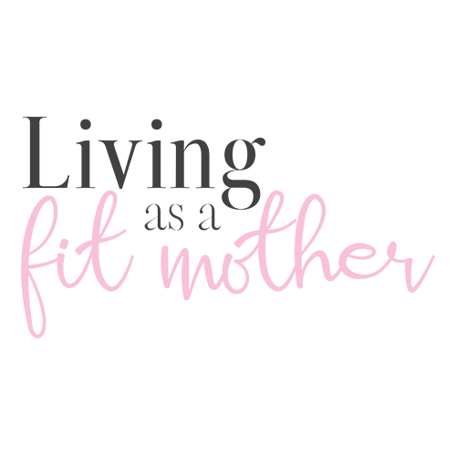 Living as a Fit Mother
